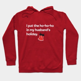 I PUT THE HO-HO-HO IN MY HUSBAND'S HOLIDAY Hoodie